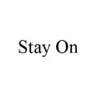 STAY ON