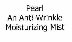 PEARL AN ANTI-WRINKLE MOISTURIZING MIST