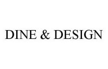 DINE & DESIGN