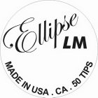 ELLIPSE LM MADE IN USA .  CA .  50 TIPS