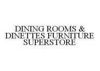 DINING ROOMS & DINETTES FURNITURE SUPERSTORE