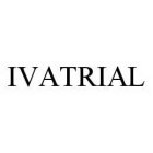 IVATRIAL