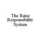 THE RAISE RESPONSIBILITY SYSTEM