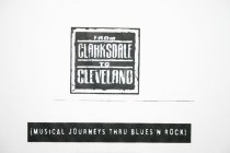 FROM CLARKSDALE TO CLEVELAND MUSICAL JOURNEYS THRU BLUES'N ROCK