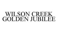 WILSON CREEK GOLDEN JUBILEE