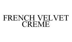 FRENCH VELVET CREME