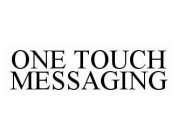 ONE TOUCH MESSAGING