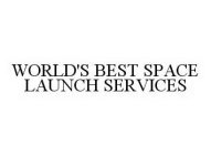 WORLD'S BEST SPACE LAUNCH SERVICES