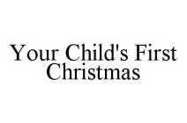 YOUR CHILD'S FIRST CHRISTMAS