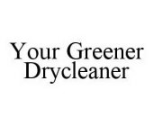 YOUR GREENER DRYCLEANER