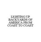 LIGHTING UP BACKYARDS OF AMERICA FROM COAST TO COAST