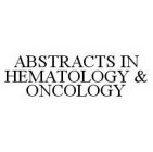 ABSTRACTS IN HEMATOLOGY & ONCOLOGY