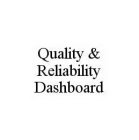 QUALITY & RELIABILITY DASHBOARD