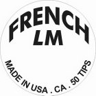 FRENCH LM MADE IN USA .  CA .  50 TIPS