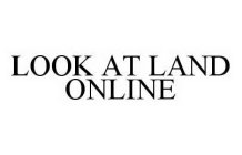 LOOK AT LAND ONLINE