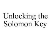 UNLOCKING THE SOLOMON KEY