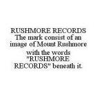 RUSHMORE RECORDS THE MARK CONSIST OF AN IMAGE OF MOUNT RUSHMORE WITH THE WORDS 