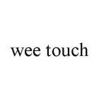 WEE TOUCH
