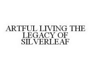 ARTFUL LIVING THE LEGACY OF SILVERLEAF