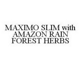 MAXIMO SLIM WITH AMAZON RAIN FOREST HERBS