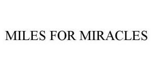 MILES FOR MIRACLES