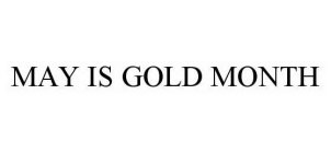 MAY IS GOLD MONTH
