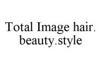 TOTAL IMAGE HAIR.BEAUTY.STYLE