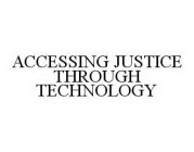 ACCESSING JUSTICE THROUGH TECHNOLOGY