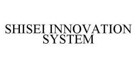 SHISEI INNOVATION SYSTEM