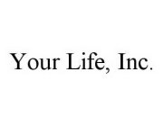 YOUR LIFE, INC.