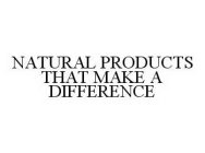 NATURAL PRODUCTS THAT MAKE A DIFFERENCE