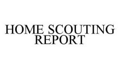 HOME SCOUTING REPORT