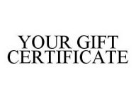 YOUR GIFT CERTIFICATE