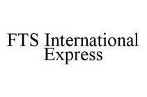 FTS INTERNATIONAL EXPRESS