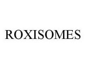 ROXISOMES