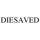 DIESAVED