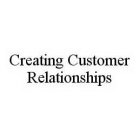 CREATING CUSTOMER RELATIONSHIPS