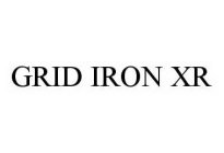 GRID IRON XR