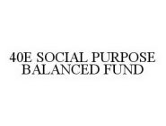 40E SOCIAL PURPOSE BALANCED FUND