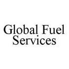 GLOBAL FUEL SERVICES