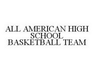 ALL AMERICAN HIGH SCHOOL BASKETBALL TEAM