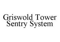 GRISWOLD TOWER SENTRY SYSTEM