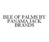 ISLE OF PALMS BY PANAMA JACK BRANDS