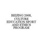 BEIJING 2008, CULTURE EDUCATION SPORT AND ETHICS PROGRAM