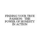 FINDING YOUR TRUE PASSION THE POWER OF HONESTY IN ACTION