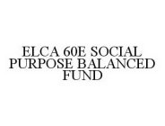 ELCA 60E SOCIAL PURPOSE BALANCED FUND