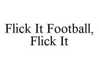 FLICK IT FOOTBALL, FLICK IT