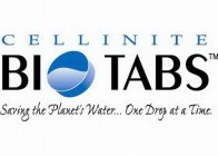CELLINITE BIOTABS SAVING THE PLANET'S WATER..  ONE DROP AT A TIME.