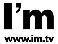 I'M WWW.IM.TV