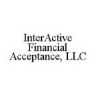 INTERACTIVE FINANCIAL ACCEPTANCE, LLC